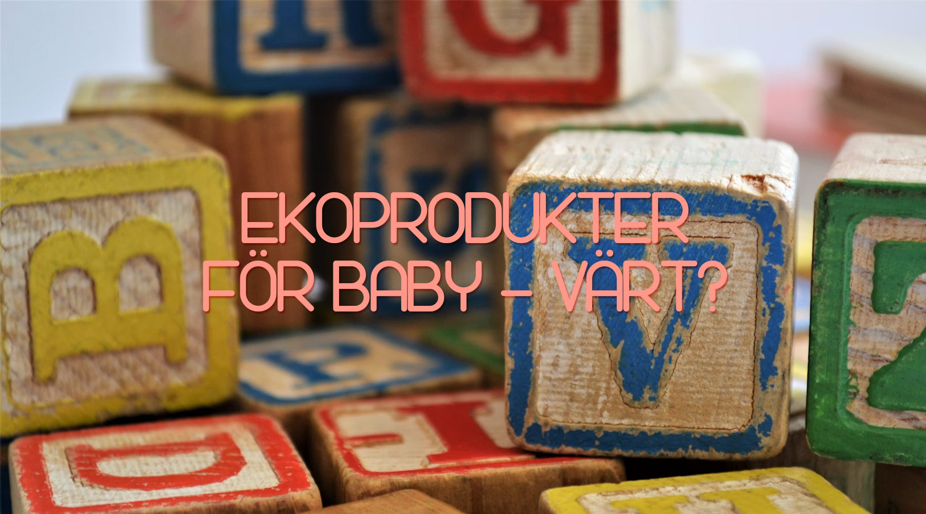 Ekologiska babyprodukter – Är de värda investeringen?