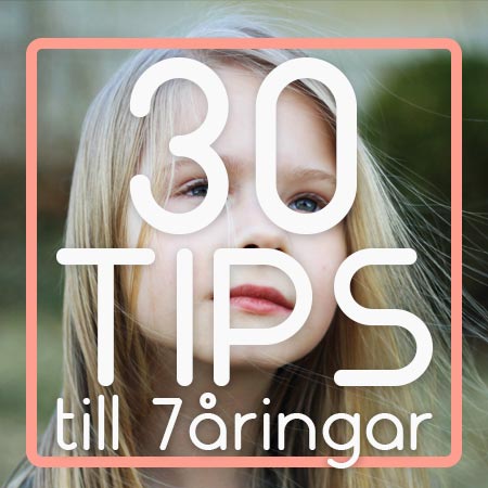30 tips till 7åring​